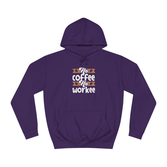 Unisex College Hoodie (No Coffee No Workee)