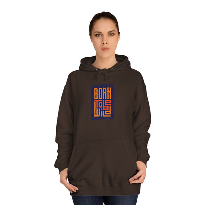 Unisex College Hoodie (Born to be Wild)