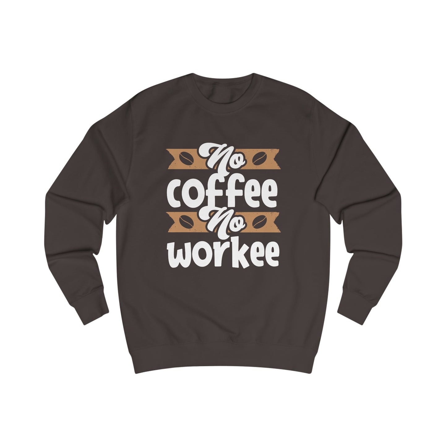 Premium Unisex Sweatshirt (No Coffee No Workee)