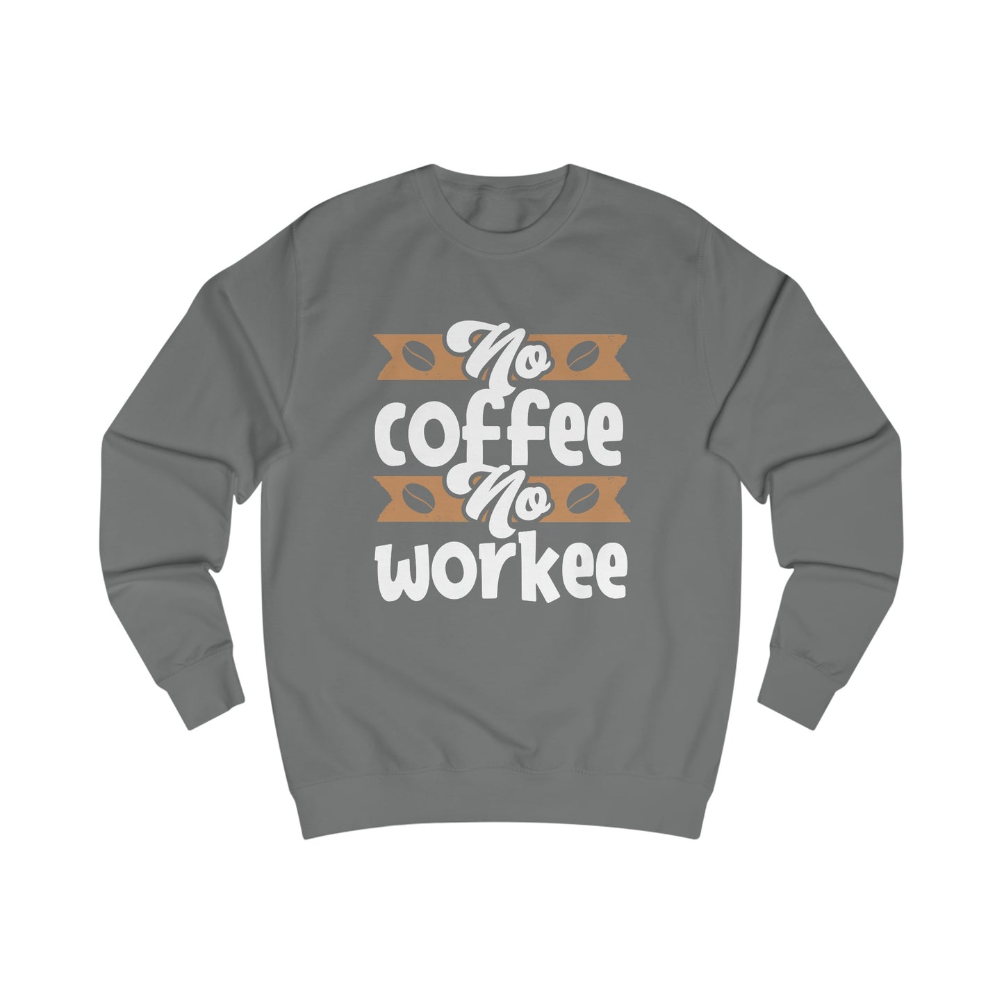 Premium Unisex Sweatshirt (No Coffee No Workee)