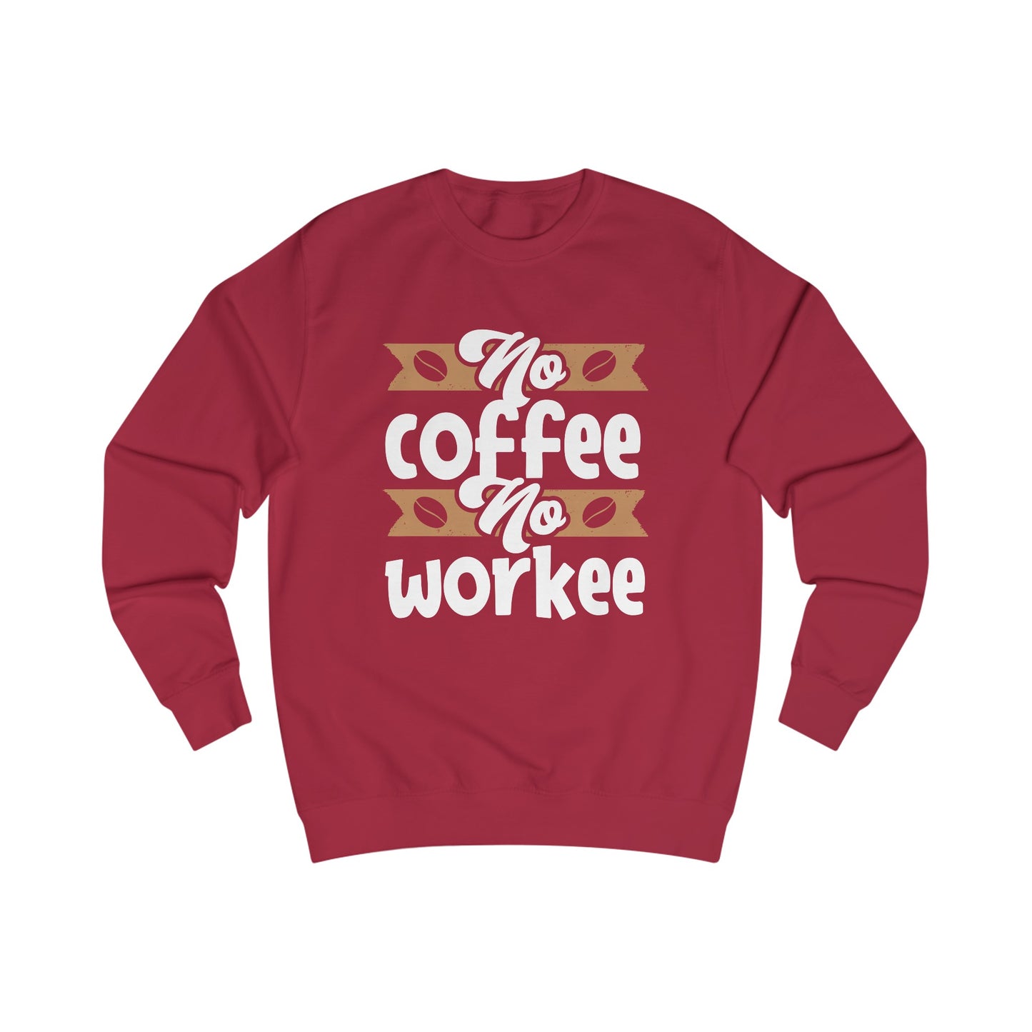 Premium Unisex Sweatshirt (No Coffee No Workee)