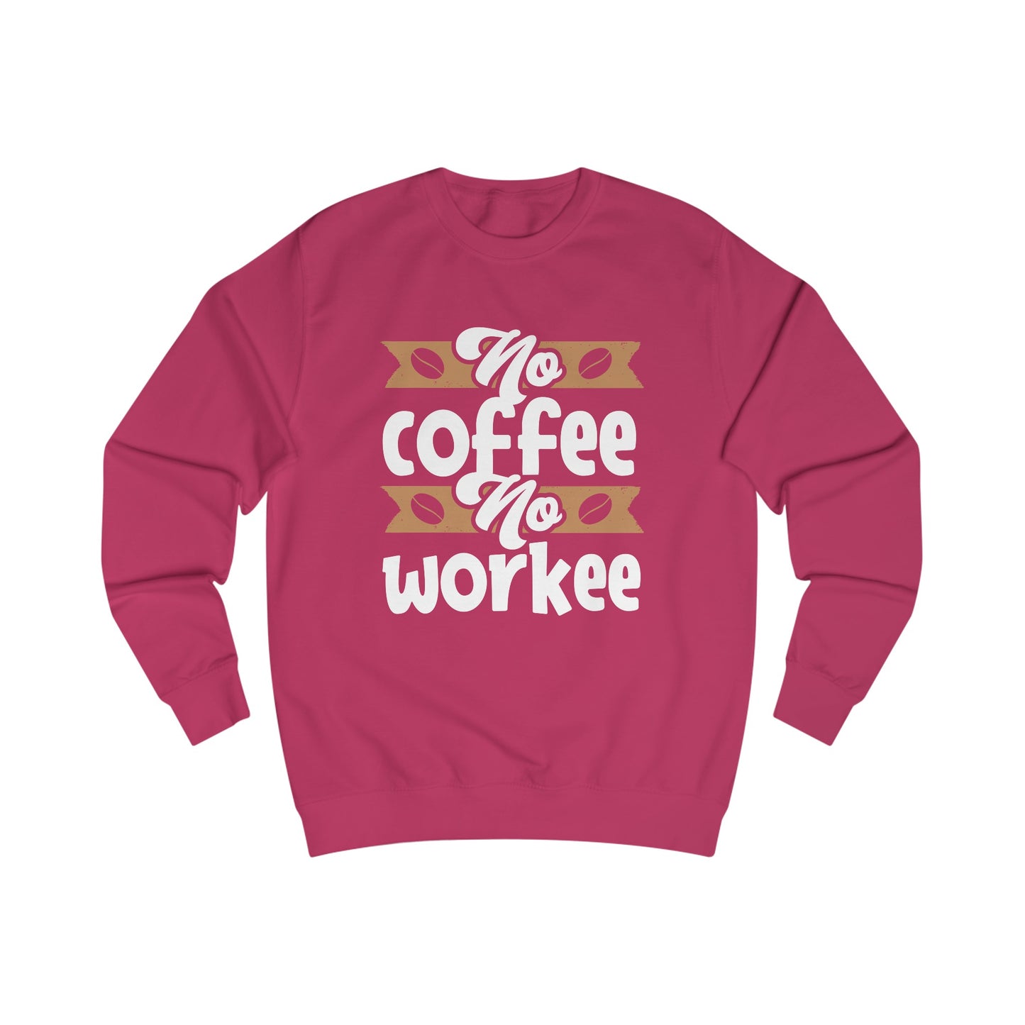 Premium Unisex Sweatshirt (No Coffee No Workee)